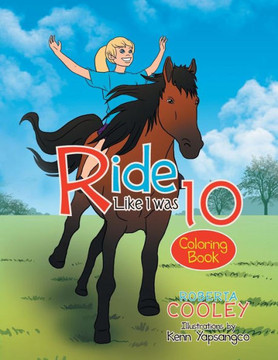 Ride Like I was 10: Coloring Book
