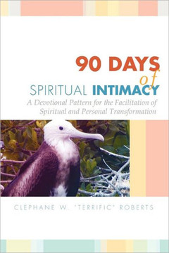 90 Days of Spiritual Intimacy: A Devotional Pattern for the Facilitation of Spiritual and Personal Transformation