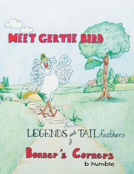 Meet Gertie Bird: Legends and Tail Feathers of Bonner's Corners