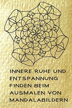 Innere Ruhe und Entspannung finden beim Ausmalen von Mandalabildern: Ausmalbuch für Erwachsene mit Platz für Dankbarkeitsnotizen (German Edition)