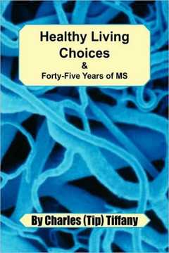Healthy Living Choices & Forty-Five Years of MS - 9781441505613