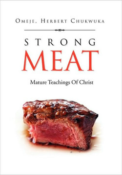 Strong Meat: Mature Teachings Of Christ - 9781450095853