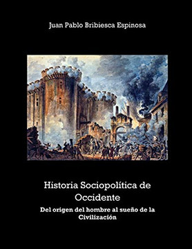 Historia Sociopolítica De Occidente: Del Origen Del Hombre Al Sueño De La Civilización (Spanish Edition)