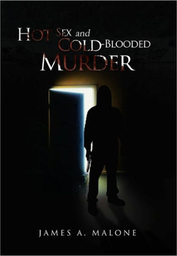 Hot Sex and Cold-Blooded Murder - 9781462862337