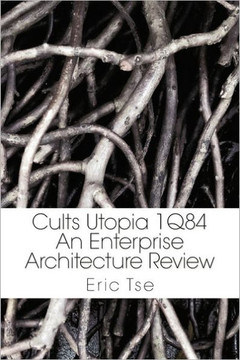 Cults Utopia 1q84: An Enterprise Architecture Review