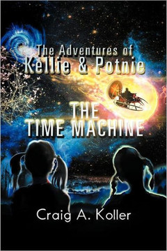 The Adventures of Kellie & Potnie - The Time Machine - 9781477127872