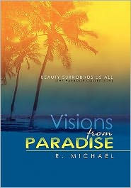 Visions from Paradise: BEAUTY SURROUNDS US ALL (the paradise collection) - 9781462886036