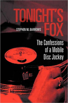Tonight's Fox: The Confessions of a Mobile Disc Jockey