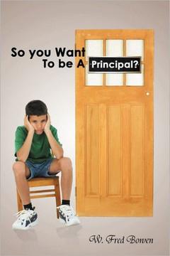 So You Want to Be a Principal? - 9781456807627 So You Want to Be a Principal? - 9781456807627