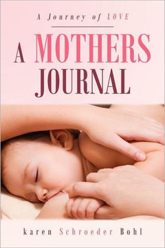 A Mothers Journal: A Journey of Love