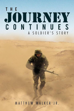 The Journey Continues: A Soldiers' Story - 9781469193755