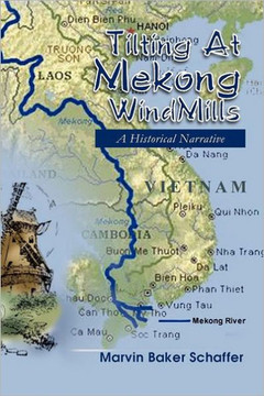 Tilting at Mekong Windmills: A Historical Narrative - 9781465360359