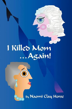 I Killed Mom . . . Again!: A True Story - 9781479700028