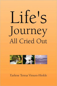 Life's Journey All Cried Out - 9781453581643