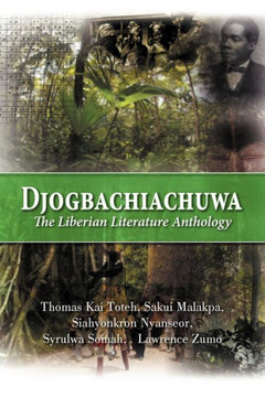 Djogbachiachuwa: The Liberian Anthology