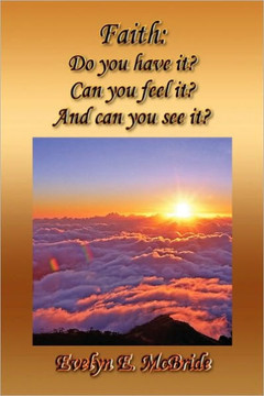 Faith: Do you have it? Can you feel it? And can you see it? - 9781450001069