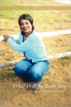 What Will the Birds Sing: You Know Me, And I Know You - 9781456873288 What Will the Birds Sing: You Know Me, And I Know You - 9781456873288