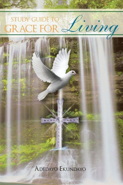 A Study Guide to Grace for Living - 9781465343000