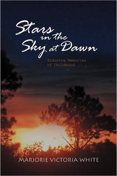 Stars in the Sky at Dawn: Enduring Memories of Childhood - 9781465342201