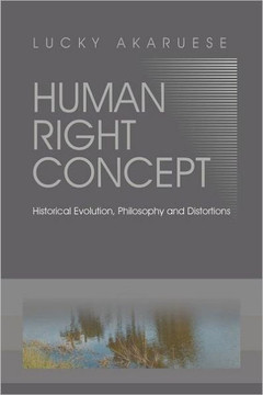 Human Right Concept: Historical Evolution, Philosophy and Distortions - 9781465396686