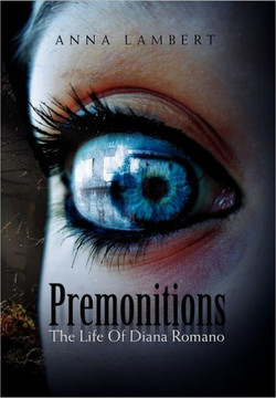Premonitions the Life of Diana Romano - 9781456899134