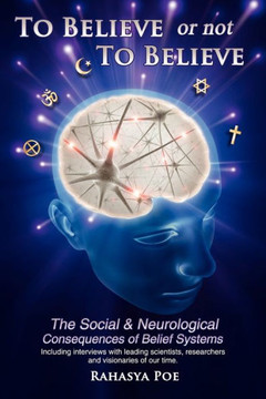 To Believe or Not to Believe: The Social and Neurological Consequences of Belief Systems - 9781441587275