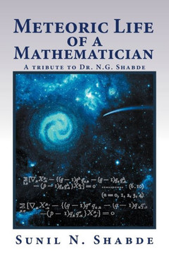 Meteoric Life of a Mathematician: A Tribute to Dr. N.G. Shabde - 9781477129104