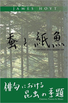 Silkworms and Silverfish: Creeping Things in Haiku
