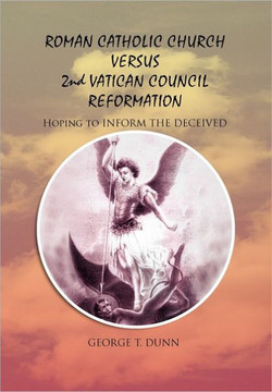 Roman Catholic Church Versus 2nd Vatican Council Reformation: Hoping to Save Souls - 9781462848652