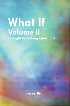 What If Volume II: Thought Provoking Questions - 9781465366924
