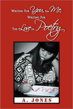 Writing For You, For Me, Writing For The Love Of Poetry Writing For You, For Me, Writing For The Love Of Poetry
