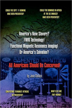America's New Slavery? FMRI Technology! Functional Magnetic Resonance Imaging! Or America's Salvation? All Americans Should Be Concerned! - 9781450073776