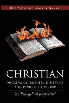 Christian Discrepancy, Disputes, Disservice and Devious Behaviour: 'An Evangelical Perspective'
