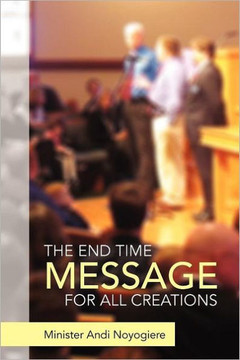 The End Time Message for All Creations