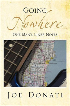 Going Nowhere: One Man's Liner Notes - 9781477103036
