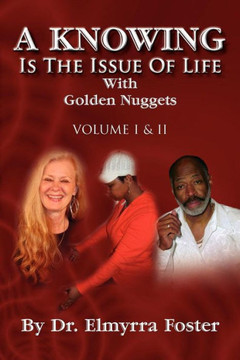 A KNOWING Is The Issue Of Life: With Golden Nuggets - 9781453530467