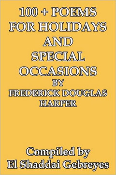 100 + Poems for Holidays and Special Occasions by Frederick Douglas Harper