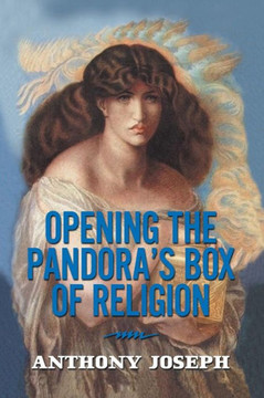Opening the Pandora's Box of Religion: An Essay Opening the Pandora's Box of Religion: An Essay