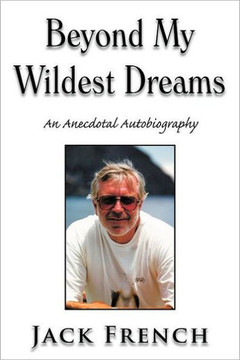 Beyond My Wildest Dreams: An Anecdotal Autobiography - 9781477121672