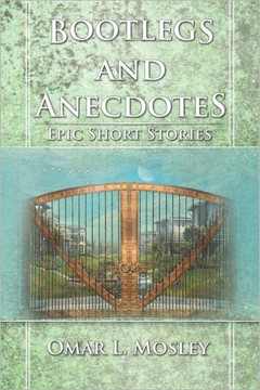 Bootlegs and Anecdotes: Epic Short Stories - 9781465375421