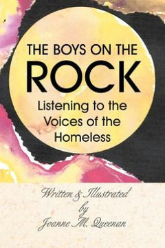 The Boys on the Rock: Listening to the Voices of the Homeless - 9781477133620