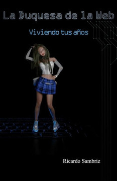 La Duquesa de la Web: Viviendo tus años (Spanish Edition)