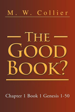 The Good Book: Chapter 1 Book 1 Genesis 1-50 - 9781462888443