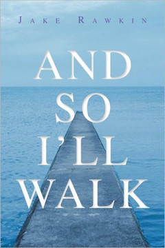 And So I'll Walk: And Other Poems - 9781465351869