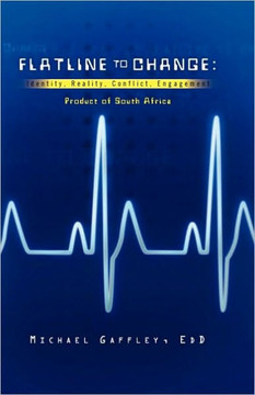 Flatline to Change: Identity, Reality, Conflict, Engagement. Product of South Africa - 9781441588487 Flatline to Change: Identity, Reality, Conflict, Engagement. Product of South Africa - 9781441588487