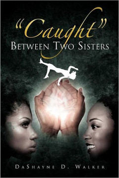 ''Caught'' Between Two Sisters - 9781469164694