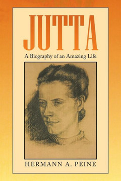 Jutta: A Biography of an Amazing Life - 9781483610573