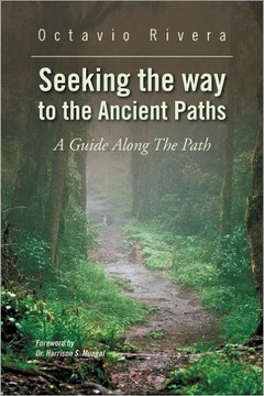 Seeking the way to the Ancient Paths: A Guide Along The Path - 9781469192529 Seeking the way to the Ancient Paths: A Guide Along The Path - 9781469192529