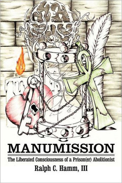 Manumission: The Liberated Consciousness of a Prison(er) Abolitionist - 9781469168098
