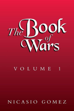 The Book of Wars Volume 1: Volume 1 The Book of Wars Volume 1: Volume 1